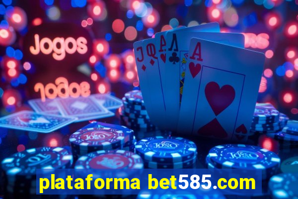 plataforma bet585.com